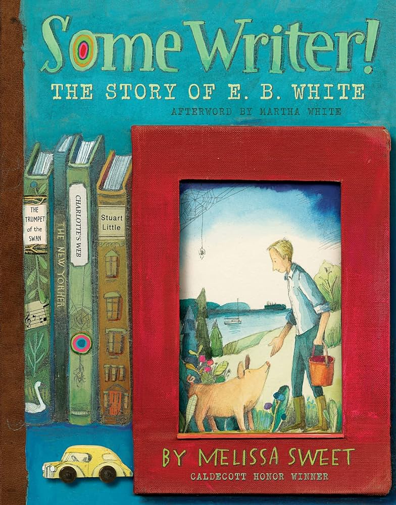 Some Writer!: The Story of E. B. White