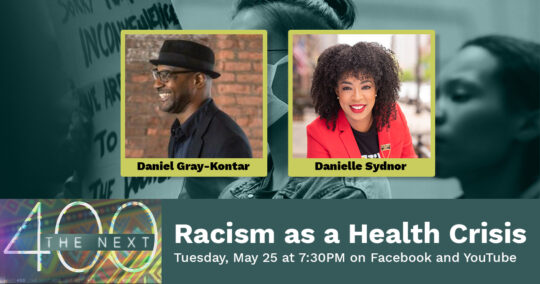 #TheNext400 Digital Roundtable: Racism as a Public Health Crisis