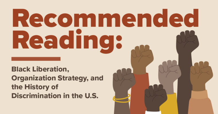 Recommended Reading: Black Liberation, Organization Strategy, and the History of Discrimination in the United States