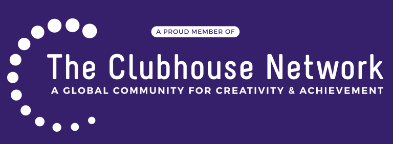 A Proud Member of the Clubhouse Network - A Global Community for Creativity & Achievement 