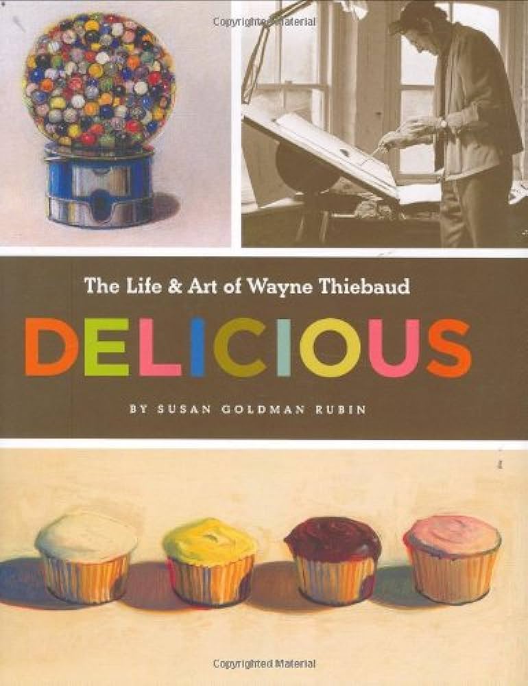 Delicious: The Life and Art of Wayne Thiebaud