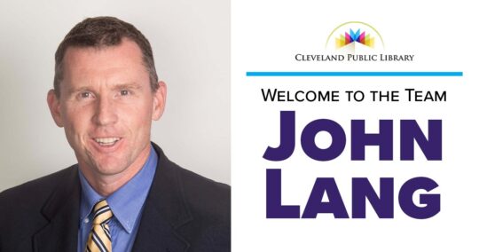 New Leadership at Cleveland Public Library. Library Welcomes John Lang as new Chief Operating Officer